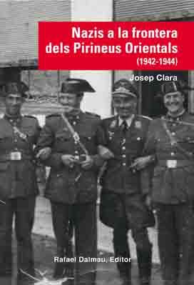 NAZIS A LA FRONTERA DELS PIRINEUS ORIENTALS(1942-1944) | 9788423208210 | CLARA RESPLANDIS,JOSEP | Llibreria Geli - Llibreria Online de Girona - Comprar llibres en català i castellà