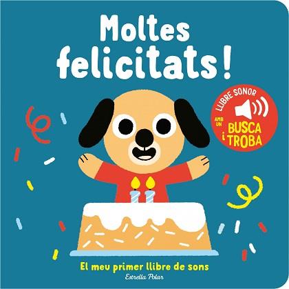 MOLTES FELICITATS! EL MEU PRIMER LLIBRE DE SONS | 9788413893952 | BILLET,MARION | Llibreria Geli - Llibreria Online de Girona - Comprar llibres en català i castellà