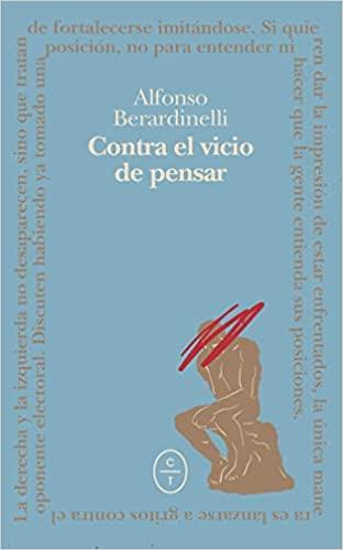 CONTRA EL VICIO DE PENSAR | 9788412349863 | BERARDINELLI,ALFONSO | Llibreria Geli - Llibreria Online de Girona - Comprar llibres en català i castellà