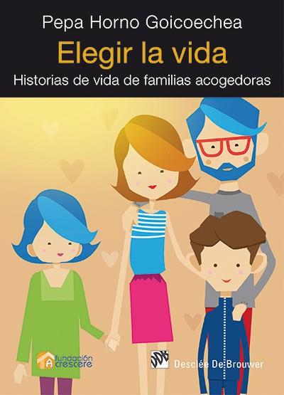 ELEGIR LA VIDA.HISTORIAS DE VIDA DE FAMILIAS ACOGIDAS | 9788433027054 | HORNO GOICOECHEA,PEPA | Llibreria Geli - Llibreria Online de Girona - Comprar llibres en català i castellà