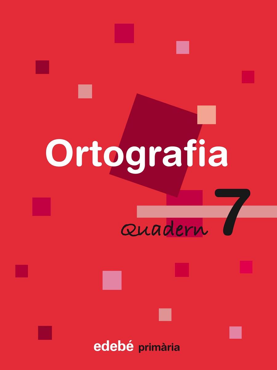 ORTOGRAFIA-7(PRIMARIA) | 9788423687923 | EDEBÉ, OBRA COLECTIVA | Llibreria Geli - Llibreria Online de Girona - Comprar llibres en català i castellà