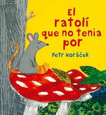 EL RATOLÍ QUE NO TENIA POR | 9788426144652 | HORACEK,PETR | Llibreria Geli - Llibreria Online de Girona - Comprar llibres en català i castellà