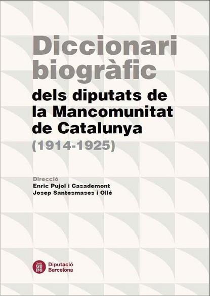 DICCIONARI BIOGRÀFIC DELS DIPUTATS DE LA MANCOMUNITAT DE CATALUNYA(1914-1925) | 9788498038897 | Llibreria Geli - Llibreria Online de Girona - Comprar llibres en català i castellà