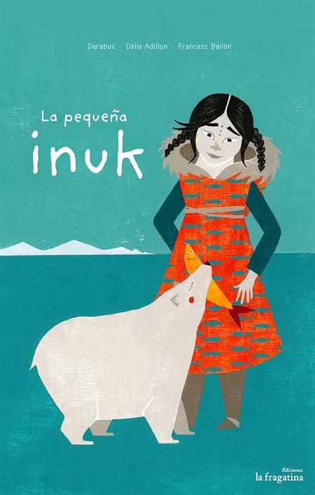 LA PEQUEÑA INUK | 9788416226887 | DARABUC | Llibreria Geli - Llibreria Online de Girona - Comprar llibres en català i castellà