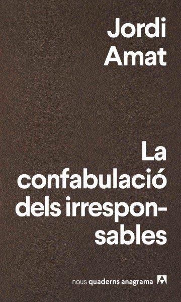 LA CONFABULACIÓ DELS IRRESPONSABLES | 9788433916174 | AMAT,JORDI | Llibreria Geli - Llibreria Online de Girona - Comprar llibres en català i castellà