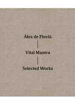 VITAL MANTRA.SELECTED WORKS | 9788416248995 | DE FLUVIÀ,ÀLEX | Llibreria Geli - Llibreria Online de Girona - Comprar llibres en català i castellà