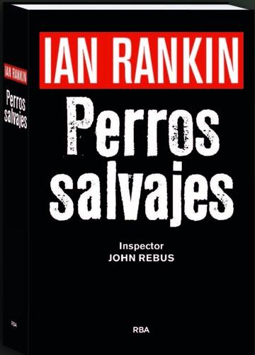 PERROS SALVAJES(PREMIO NOVELA NEGRA 2016) | 9788490567494 | RANKIN,IAN | Llibreria Geli - Llibreria Online de Girona - Comprar llibres en català i castellà