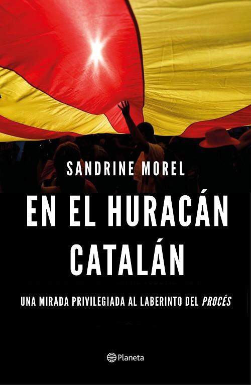 EN EL HURACÁN CATALÁN.UNA MIRADA PRIVILEGIADA AL LABERINTO DEL PROCÉS | 9788408187028 | MOREL,SANDRINE | Llibreria Geli - Llibreria Online de Girona - Comprar llibres en català i castellà
