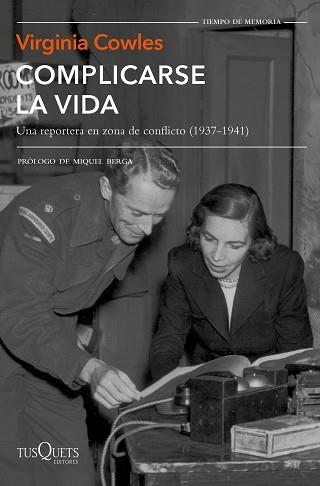 COMPLICARSE LA VIDA.UNA REPORTERA EN ZONA DE CONFLICTO (1937-1941) | 9788490665411 | COWLES,VIRGINIA | Llibreria Geli - Llibreria Online de Girona - Comprar llibres en català i castellà