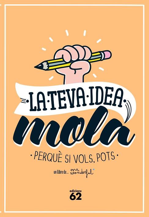 LA TEVA IDEA MOLA.PERQUÈ SI VOLS,POTS | 9788429773354 | MR. WONDERFUL | Llibreria Geli - Llibreria Online de Girona - Comprar llibres en català i castellà