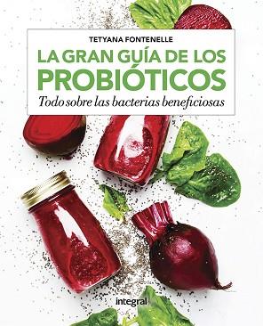 LA GRAN GUÍA DE LOS PROBIÓTICOS.TODO SOBRE LAS BACTERIAS BENEFICIOSAS | 9788491181255 | FONTENELLE,TETYANA | Llibreria Geli - Llibreria Online de Girona - Comprar llibres en català i castellà
