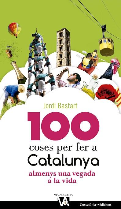 100 COSES PER FER A CATALUNYA ALMENYS UNA VEGADA A LA VIDA | 9788490344613 | BASTART,JORDI | Llibreria Geli - Llibreria Online de Girona - Comprar llibres en català i castellà