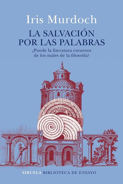 LA SALVACIÓN POR LAS PALABRAS.¿PUEDE LA LITERATURA CURARNOS DE LOS MALES DE LA FILOSOFÍA? | 9788417454036 | MURDOCH,IRIS | Llibreria Geli - Llibreria Online de Girona - Comprar llibres en català i castellà