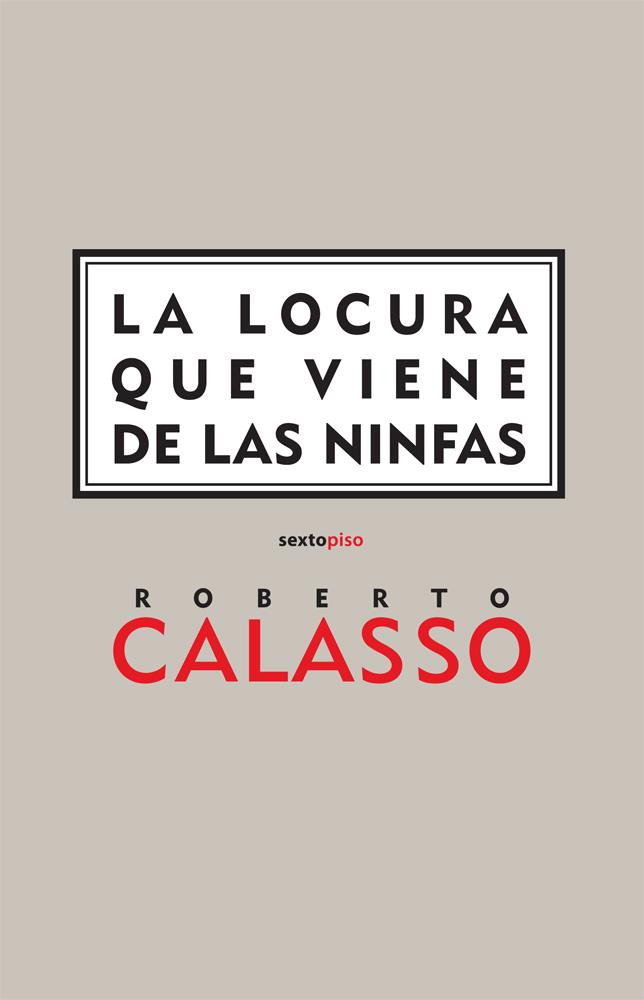 LA LOCURA QUE VIENE DE LAS NINFAS | 9788496867178 | CALASSO,ROBERTO | Llibreria Geli - Llibreria Online de Girona - Comprar llibres en català i castellà