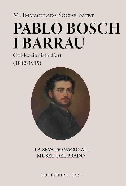 PABLO BOSCH BARRAU.COL·LECCIONISTA D'ART (1842-1915) | 9788419007971 | SOCIAS BATET, M. IMMACULADA | Libreria Geli - Librería Online de Girona - Comprar libros en catalán y castellano