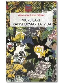 VIURE L'ART TRANSFORMAR LA VIDA | 9788492542260 | CIRICI PELLICER,ALEXANDRE | Llibreria Geli - Llibreria Online de Girona - Comprar llibres en català i castellà