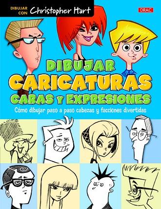 DIBUJAR CARICATURAS.CARAS Y EXPRESIONES | 9788498745658 | HART, CHRISTOPHER | Llibreria Geli - Llibreria Online de Girona - Comprar llibres en català i castellà