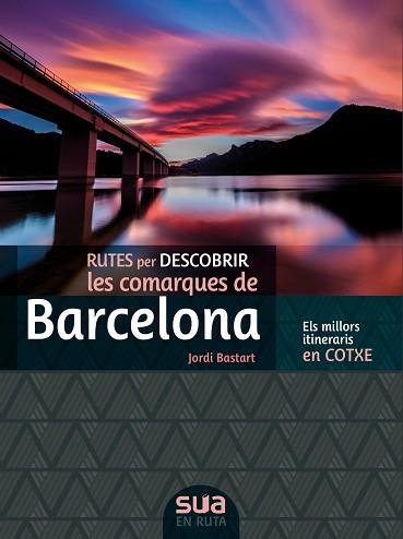 RUTES PER DESCOBRIR LES COMARQUES DE BARCELONA.ELS MILLORS ITINERARIS EN COTXE | 9788482167381 | BASTART,JORDI | Llibreria Geli - Llibreria Online de Girona - Comprar llibres en català i castellà