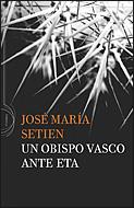 UN OBISPO VASCO ANTE ETA | 9788484329565 | SETIEN,JOSE MARIA | Llibreria Geli - Llibreria Online de Girona - Comprar llibres en català i castellà