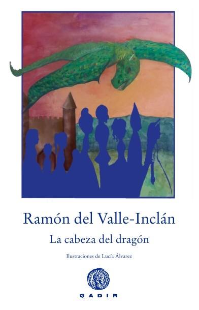 LA CABEZA DEL DRAGÓN | 9788494687792 | DEL VALLE-INCLÁN,RAMÓN | Llibreria Geli - Llibreria Online de Girona - Comprar llibres en català i castellà