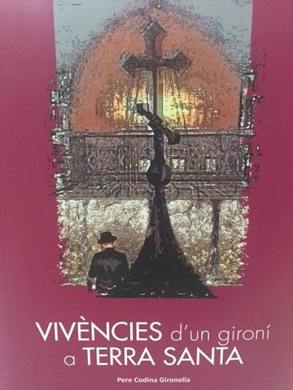 VIVÈNCIES D'UN GIRONÍ A TERRA SANTA | 9788460855101 | CODINA GIRONELLA,PERE | Llibreria Geli - Llibreria Online de Girona - Comprar llibres en català i castellà