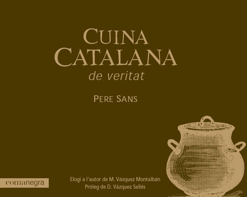 CUINA CATALANA DE VERITAT | 9788493556662 | SANS,PERE | Llibreria Geli - Llibreria Online de Girona - Comprar llibres en català i castellà