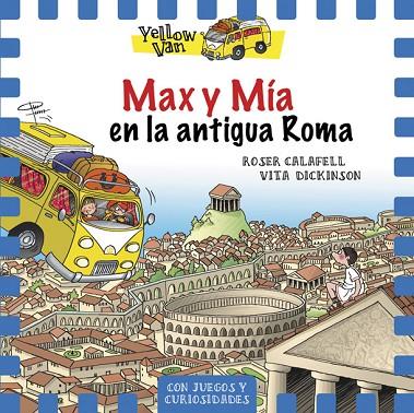 MAX Y MÍA EN LA ANTIGUA ROMA (YELLOW VAN 12) | 9788424663162 | DICKINSON,VITA | Llibreria Geli - Llibreria Online de Girona - Comprar llibres en català i castellà