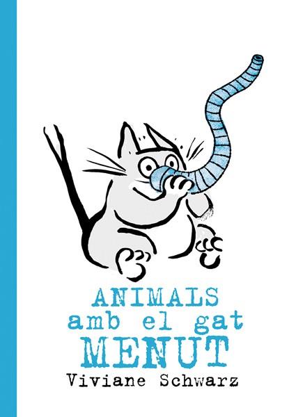 ANIMALS AMB EL GAT MENUT | 9788494715945 | SCHWARZ,VIVIANE | Llibreria Geli - Llibreria Online de Girona - Comprar llibres en català i castellà