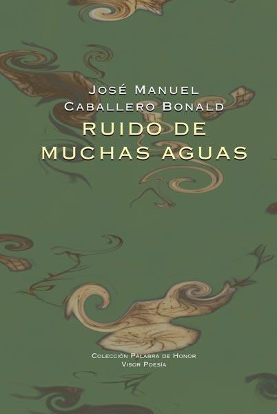 RUIDO DE MUCHAS AGUAS | 9788498950625 | CABALLERO BONALD,JOSE MANUEL | Llibreria Geli - Llibreria Online de Girona - Comprar llibres en català i castellà