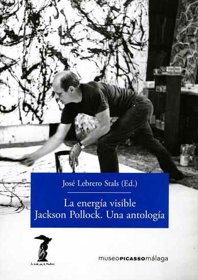 LA ENERGÍA VISIBLE. JACKSON POLLOCK.UNA ANTOLOGÍA | 9788477743156 | LEBRERO STALS,JOSÉ (ED.) | Llibreria Geli - Llibreria Online de Girona - Comprar llibres en català i castellà