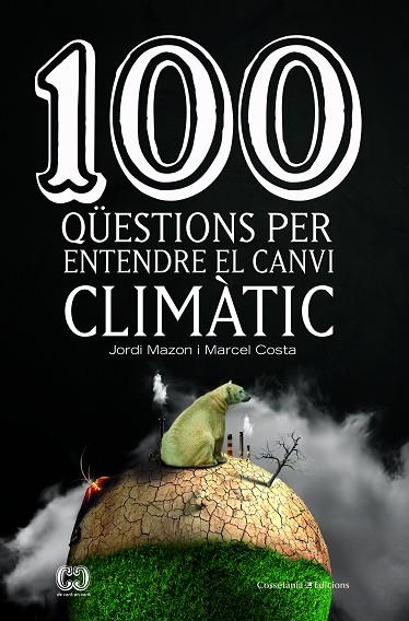 100 QüESTIONS PER ENTENDRE EL CANVI CLIMàTIC | 9788490347003 | MAZON BUESO,JORDI/COSTA VILA,MARCEL | Llibreria Geli - Llibreria Online de Girona - Comprar llibres en català i castellà