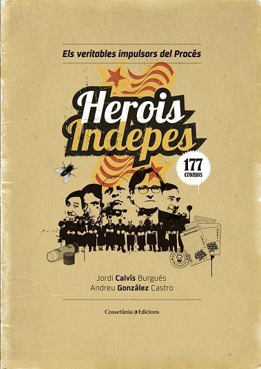 HEROIS INDEPES.ELS VERITABLES IMPULSORS DEL PROCÉS | 9788490344064 | GONZÁLEZ CASTRO,ANDREU | Llibreria Geli - Llibreria Online de Girona - Comprar llibres en català i castellà