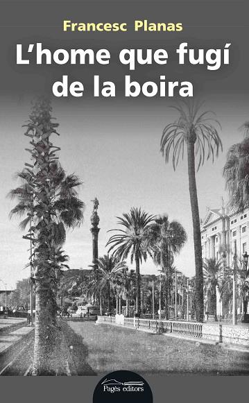 L'HOME QUE FUGí DE LA BOIRA | 9788499759647 | PLANAS COMES,FRANCESC | Llibreria Geli - Llibreria Online de Girona - Comprar llibres en català i castellà