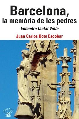 BARCELONA,LA MEMÒRIA DE LES PEDRES.ENTENDRE CIUTAT VELLA | 9788472461802 | BOTE ESCOBAR,JUAN CARLOS | Llibreria Geli - Llibreria Online de Girona - Comprar llibres en català i castellà
