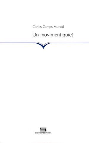 UN MOVIMENT QUIET | 9788497791137 | CAMPS MUNDÓ,CARLES | Llibreria Geli - Llibreria Online de Girona - Comprar llibres en català i castellà