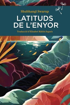 LATITUDS DE L'ENYOR | 9788416698646 | SWARUP,SHUBHANGI | Llibreria Geli - Llibreria Online de Girona - Comprar llibres en català i castellà