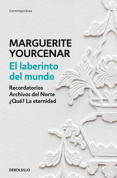 EL LABERINTO DEL MUNDO (RECORDATORIOS/ARCHIVOS DEL NORTE/¿QUÉ? LA ETERNIDAD) | 9788466337304 | YOURCENAR,MARGUERITE | Llibreria Geli - Llibreria Online de Girona - Comprar llibres en català i castellà