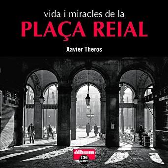 VIDA I MIRACLES DE LA PLAÇA REIAL | 9788472461710 | THEROS,XAVIER | Llibreria Geli - Llibreria Online de Girona - Comprar llibres en català i castellà