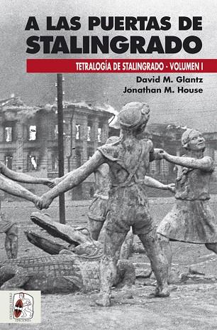 A LAS PUERTAS DE STALINGRADO | 9788494518799 | GLANTZ,DAVID M./HOUSE,JONATHAN M. | Llibreria Geli - Llibreria Online de Girona - Comprar llibres en català i castellà