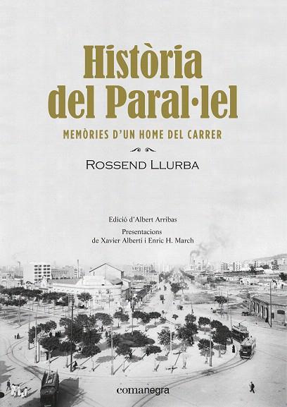 HISTÒRIA DEL PARAL·LEL.MEMÒRIES D'UN HOME DE CARRER | 9788416605910 | LLURBA,ROSSEND | Llibreria Geli - Llibreria Online de Girona - Comprar llibres en català i castellà