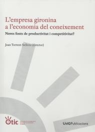 L'EMPRESA GIRONINA A L'ECONOMIA DEL CONEIXEMENT. | 9788484583936 | TORRENT-SELLENS,JOAN (DIRECTOR) | Llibreria Geli - Llibreria Online de Girona - Comprar llibres en català i castellà