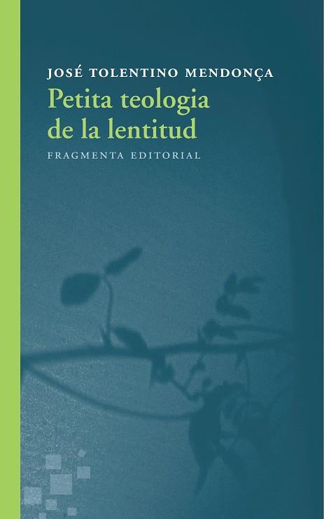PETITA TEOLOGIA DE LA LENTITUD | 9788415518730 | TOLENTINO MENDONÇA,JOSÉ | Llibreria Geli - Llibreria Online de Girona - Comprar llibres en català i castellà