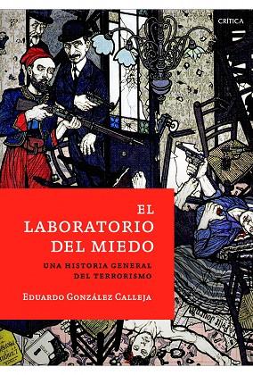 EL LABORATORIO DEL MIEDO.UNA HISTORIA GENERAL DEL TERRORISMO | 9788498923971 | GONZÁLEZ CALLEJA,EDUARDO (1962,MADRID) | Llibreria Geli - Llibreria Online de Girona - Comprar llibres en català i castellà