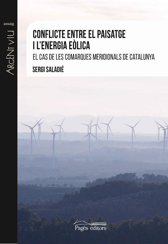 CONFLICTE ENTRE EL PAISATGE I L'ENERGIA EÒLICA EL CAS DE LES COMARQUES MERIDIONALS DE CATALUNYA | 9788499759760 | SALADIÉ GIL,SERGI | Llibreria Geli - Llibreria Online de Girona - Comprar llibres en català i castellà