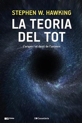 LA TEORIA DEL TOT.L'ORIGEN I EL DESTÍ DE L'UNIVERS | 9788413560762 | HAWKING,STEPHEN | Llibreria Geli - Llibreria Online de Girona - Comprar llibres en català i castellà