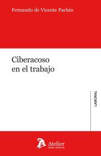 CIBERACOSO EN EL TRABAJO | 9788417466077 | DE VICENTE PACHÉS, FERNANDO | Llibreria Geli - Llibreria Online de Girona - Comprar llibres en català i castellà
