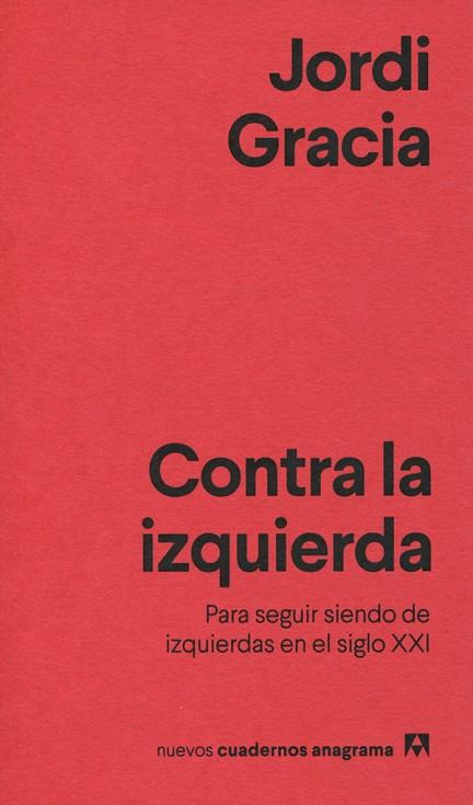 CONTRA LA IZQUIERDA | 9788433916211 | GRACIA,JORDI | Llibreria Geli - Llibreria Online de Girona - Comprar llibres en català i castellà