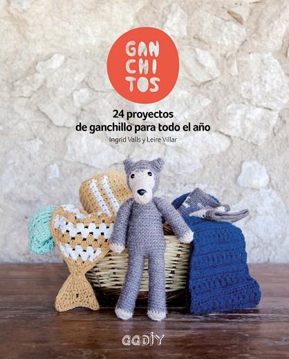 GANCHITOS(24 PROYECTOS DE GANCHILLO PARA TODO EL AÑO) | 9788425229404 | VALLS SOLEY,INGRID/VILLAR GÓMEZ,LEIRE | Llibreria Geli - Llibreria Online de Girona - Comprar llibres en català i castellà