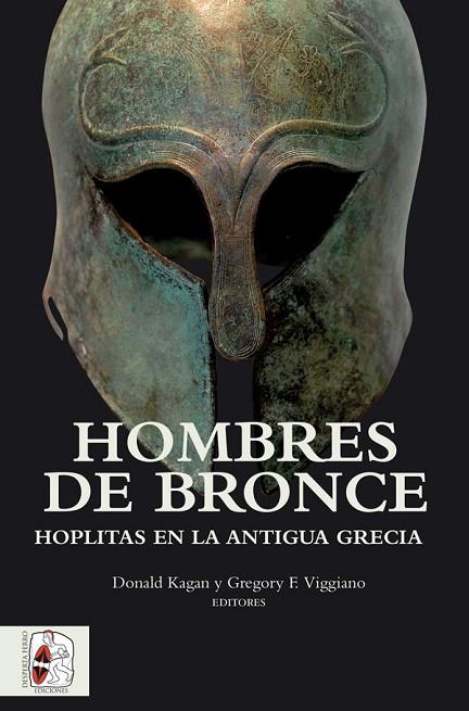HOMBRES DE BRONCE.HOPLITAS EN LA ANTIGUA GRECIA | 9788494518751 | KAGAN,DONALD/VIGGIANO,GREGORY F. | Llibreria Geli - Llibreria Online de Girona - Comprar llibres en català i castellà