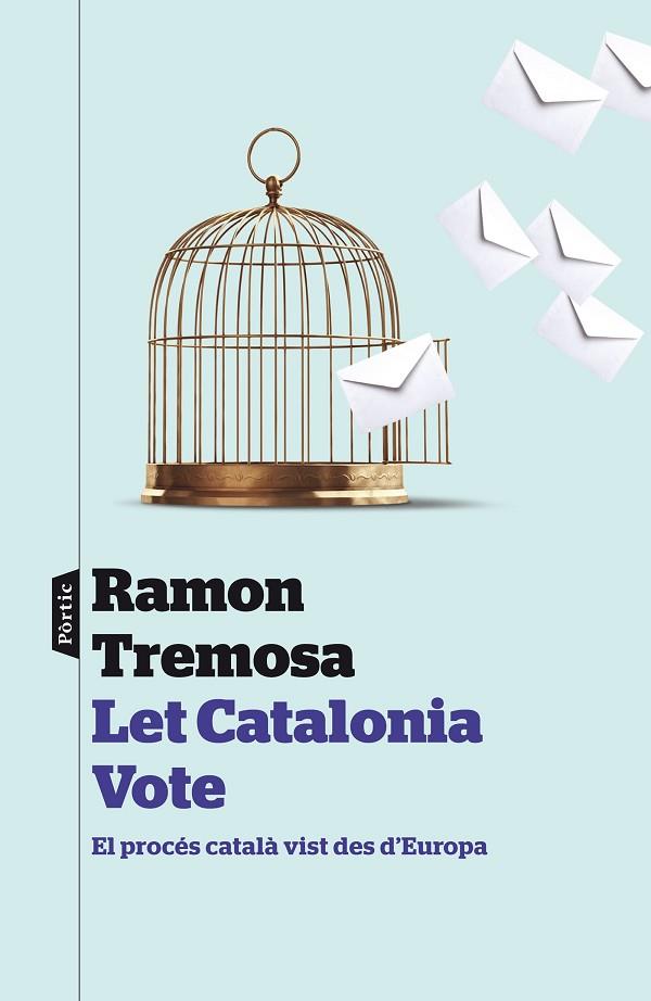 LET CATALONIA VOTE.ELS PROCÉS CATALÀ VIST DES D'EUROPA | 9788498093377 | TREMOSA,RAMON | Llibreria Geli - Llibreria Online de Girona - Comprar llibres en català i castellà